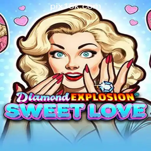 Discover DiamondExplosionSweetLove: A Riveting Experience with 15K.com Oficial Slots Brasil #1